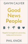 Good News People - Hopeful evangelicals yesterday, today and tomorrow